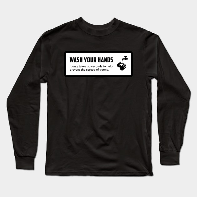 Wash Your Hands Sign Long Sleeve T-Shirt by misdememeor